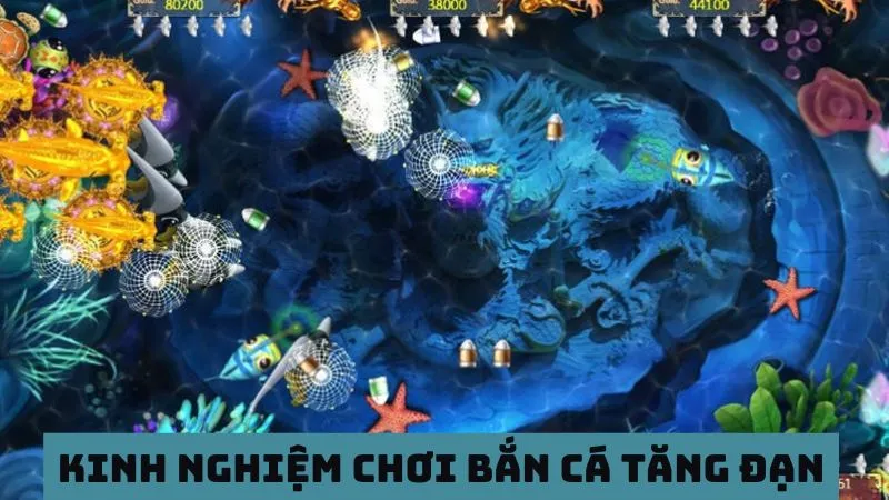 Kinh nghiệm chơi bắn cá, chinh phục kho vàng đại dương 6 Bắn cá tăng đạn kinh nghiệm chơi hiệu quả