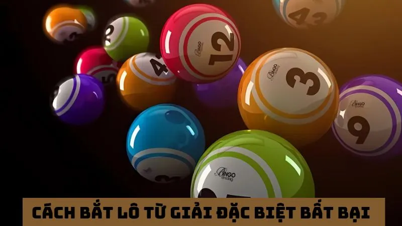7+ cách bắt lô theo giải đặc biệt hôm trước đánh là thắng 2 Cách bắt lô từ giải đặc biệt hôm trước bất bại
