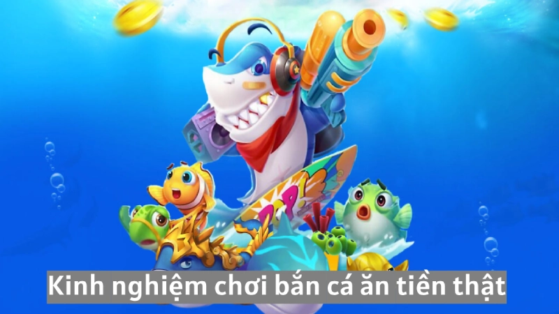 Trải nghiệm bắn cá đổi thưởng an tiền thật tại Alo789 5 Một số kinh nghiệm chơi bắn cá đổi thưởng ăn tiền thật thắng lớn