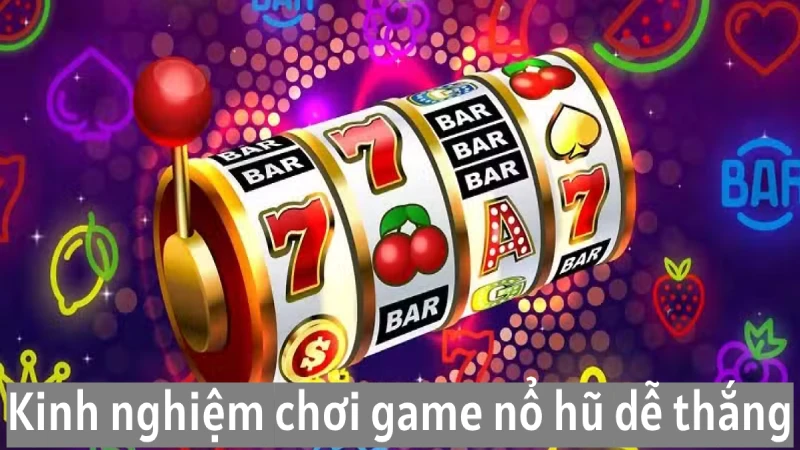 Tổng hợp những game quay hũ dễ nổ nhất nên trải nghiệm ngay 5 Những kinh nghiệm chơi game quay hũ dễ nổ nhất nên áp dụng