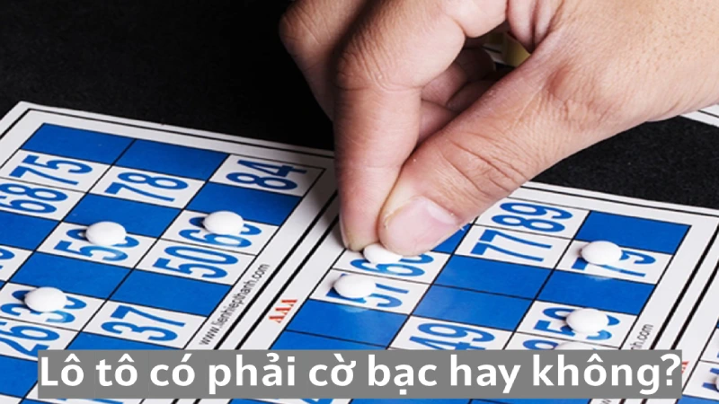 Alo789 giải đáp câu hỏi Lô tô có phải cờ bạc không? 2 Liệu rằng chơi lô tô có phải cờ bạc không?