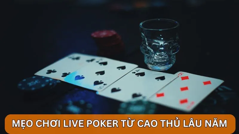 Poker Live Alo789: Trải nghiệm chơi poker trực tiếp hấp dẫn 5 Mẹo chơi Live Poker từ cao thủ lâu năm