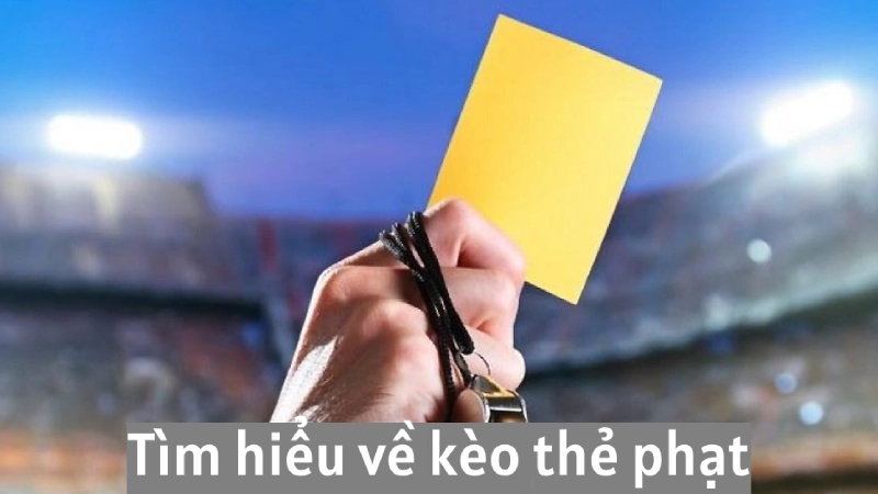 Kèo thẻ phạt - Kinh nghiệm đặt cược chiến thắng đến 99% 2 Tìm hiểu đôi nét về kèo thẻ phạt khi cá cược tại Alo789